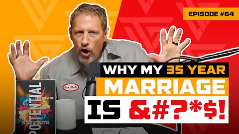 Ep 64: Why My 35 Year Marriage Is &#?*$! | Troy Gramling