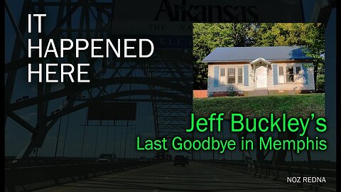 Jeff Buckley's Last Goodbye in Memphis