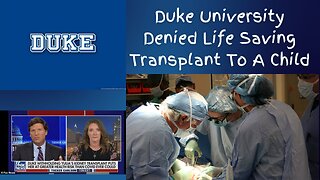 Duke University Denies A Child Of Life Saving Transplant
