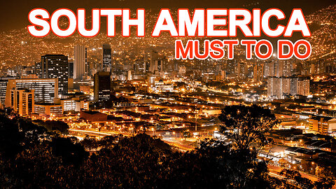 Amazing Things To Do in South America | Top 10 Best Things To Do in South America -Travel Guide