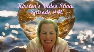 Kirsten's Video Show Episode #40