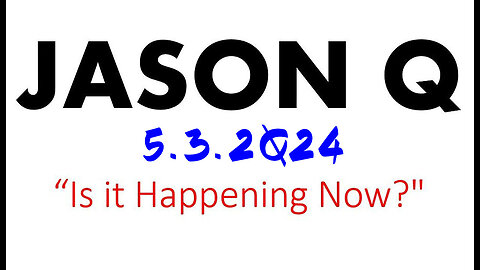 Jason Q HUGE- Is It Happening Now - 5/4/24..