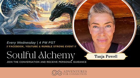 ADVENTURES FOR CONNECTION WITH TANJA - SOUL ALCHEMY - OPERATING FROM THE HEART VS THE MIND