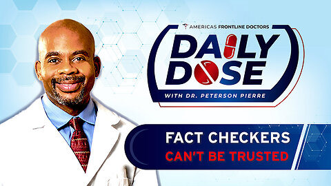 Daily Dose: 'Fact Checkers Can't Be Trusted' with Dr. Peterson Pierre