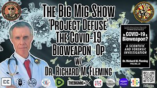 Project Defuse, The Covid-19 Bioweapon Op w/ Dr. Richard M. Fleming