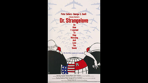 Dr. Strangelove, or How I learned to stop worrying and love the bomb!