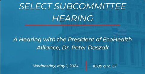 A Hearing with the President of EcoHealth Alliance, Dr. Peter Daszak
