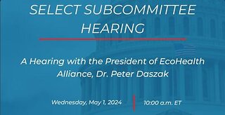 A Hearing with the President of EcoHealth Alliance, Dr. Peter Daszak