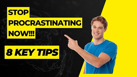 8 Pro tips to Stop Procrastinating!