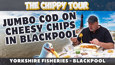 Chippy Review 29 - Yorkshire Fisheries, Blackpool. Jumbo Cod on Cheesy Chips.