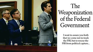 Matt Gaetz, During The Weaponization Of The Federal Government Hearing