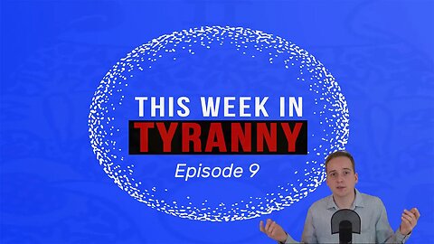 This Week in Tyranny - Episode 9