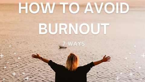 How to avoid burnout (7 ways)