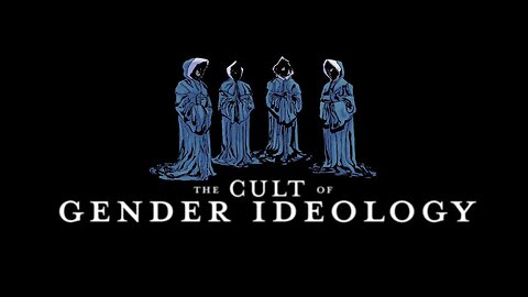 The Cult of Gender Ideology