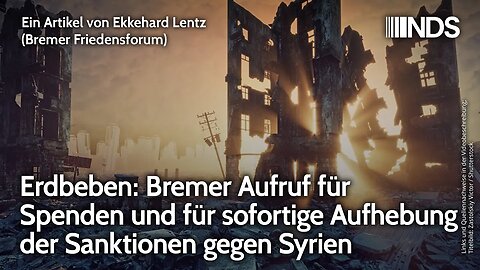 Erdbeben: Bremer Aufruf für Spenden&sofortige Aufhebung der Sanktionen gegen Syrien | Ekkehard Lentz