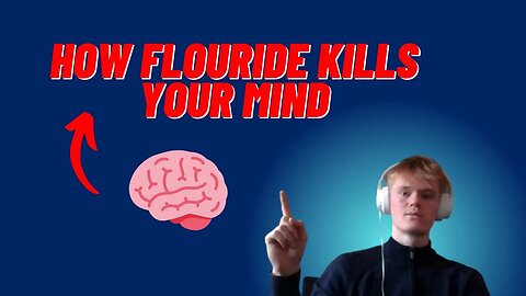 How Fluoride is HURTING your brain.