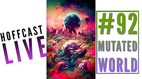 Mutated World | Hoffcast LIVE #92