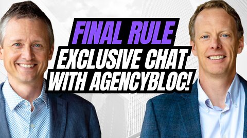 Conversation With AgencyBloc On The Final Rule!