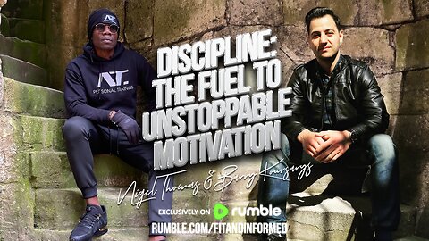 FIT & INFORMED | DISCIPLINE: THE FUEL TO UNSTOPPABLE MOTIVATION
