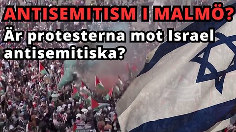 Är protesterna i Malmö antisemitiska?