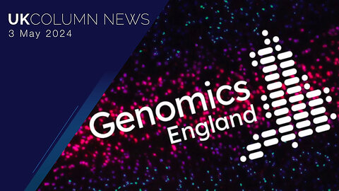 Genomics England—Build Back Better - UK Column News