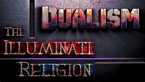 Dualism The Illuminati Religion (2016)
