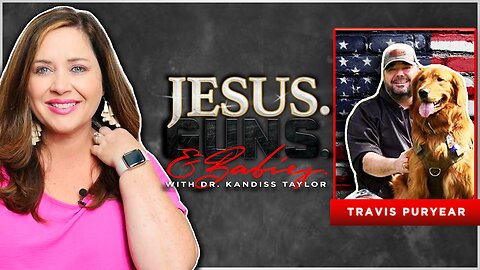 JESUS. GUNS. AND BABIES. w/ Dr. Kandiss Taylor ft. TRAVIS PURYEAR! Life RUINED By ANTHRAX VACCINE?