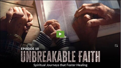 UNBREAKABLE(UDTT) ORIGINAL: EPISODE 10- Unbreakable Faith: Spiritual Journeys that Foster Healing