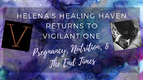 Interviewed By Vigilant One: Pregnancy, Nutrition, & The End Times