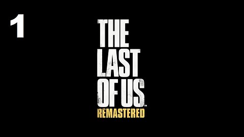 The Last of Us - Part 1 (No Commentary)