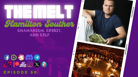 The Melt Episode 50- Hamilton Souther | Shamanism, Spirit, and Self