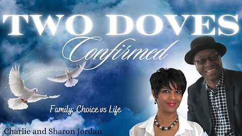 Two Doves Confirmed Series: Family: Pt 2: Choice vs Life