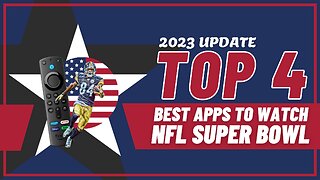 Best Free Apps to Watch NFL Super Bowl on a Firestick - 2023 Update