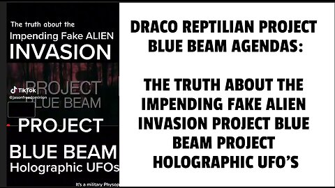 H ABOUT THE IMPENDING FAKE ALIEN INVASION PROJECT BLUE BEAM PROJECT HOLOGRAPHIC UFO'S