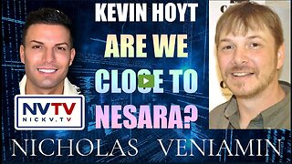 Kevin Hoyt Discusses Are We Close To Nesara? with Nicholas Veniamin