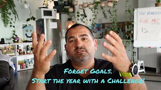 Start your year with a challenge, not a goal!