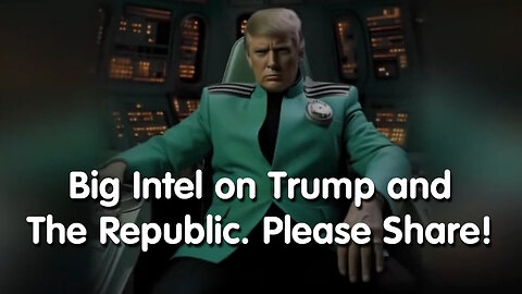 Big Intel on Trump and The Republic. Please Share!