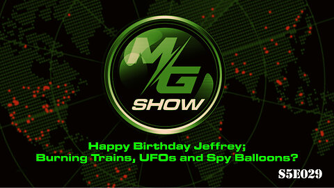 Happy Birthday Jeffrey; Burning Trains, UFOs and Spy Balloons?