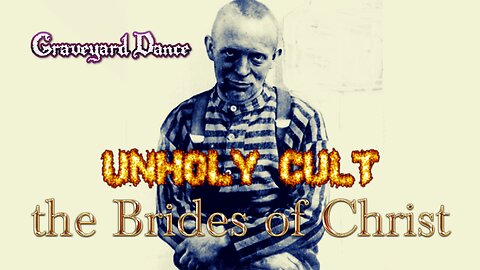 Unholy Cult - the true story of the Brides of Christ