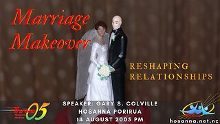 Marriage Makeover: Reshaping Relationships (Gary Colville) | Hosanna Porirua