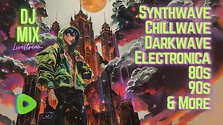 Synthwave Chillwave Darkwave 80s 90s Electronica and more DJ MIX Livestream with visuals #60 Variety Edition