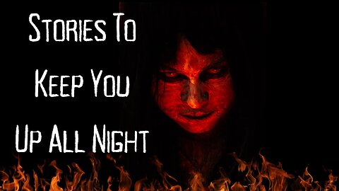 Scary Stories Around The Campfire - Creepy Stories To Fall Asleep To