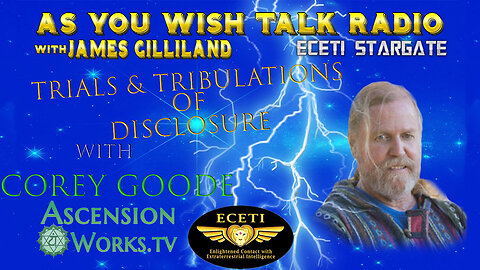 AYW~ Trials & Tribulations Of Disclosure with Corey Goode