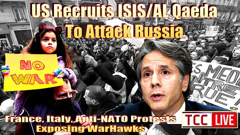 US Recruits ISIS/Al Qaeda To Attack Russia, France, Italy, Anti-NATO Protests, Exposing Warhawks