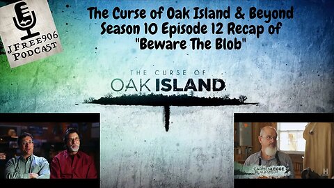 The Curse of Oak Island & Beyond - Season 10 Episode 12 "Beware The Blob" - Recap