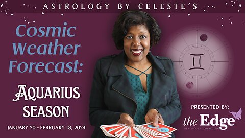 Aquarius Season – Astrology by Celeste’s Cosmic Weather Forecast