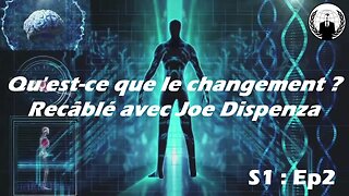 Dr Joe Dispenza : Qu'est-ce que le changement ?