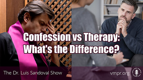 02 May 24, The Dr. Luis Sandoval Show: Confession vs Therapy: What's the Difference?