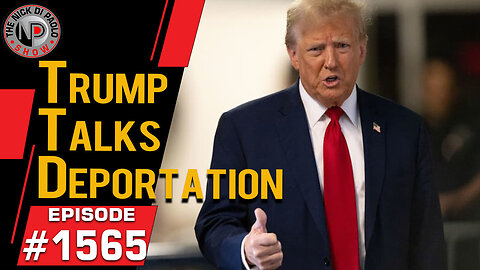 Trump Talks Deportation | Nick Di Paolo Show #1565