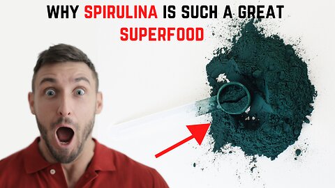 WHY SPIRULINA IS SUCH A GREAT SUPERFOOD